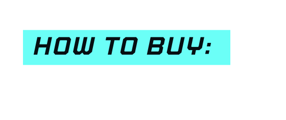 HOW TO BUY